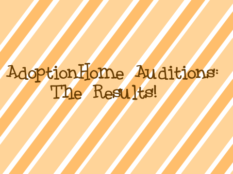 AdoptionHomes Auditions: results!