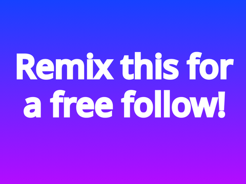 Remix this for a free follow!  remix