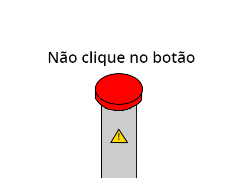 Não clique no botão