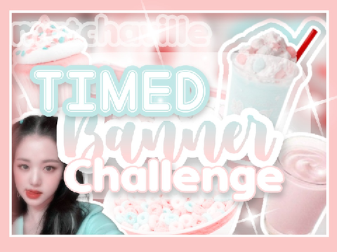✦ Collab- Timed Banner Challenge