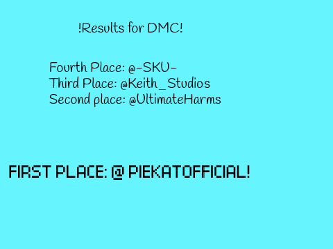 DMC RESULTS! (im in a rush to make this)