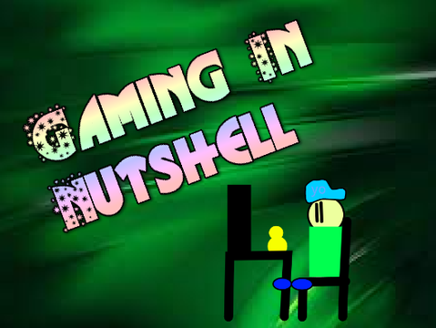 Gaming in Nutshell 