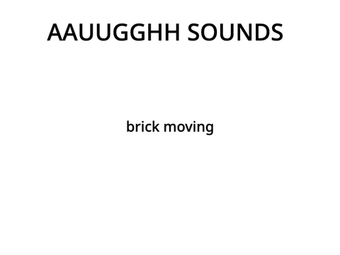 AAUUGGHH SOUNDS in 10 different ways.
