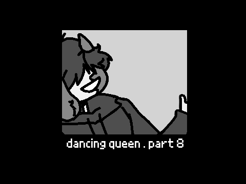 [ DONE! ] dancing queen . part 8 