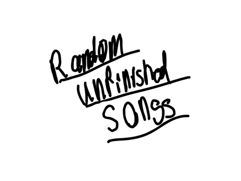 Random unfinished songs