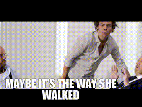 Maybe it's the way she walked meme