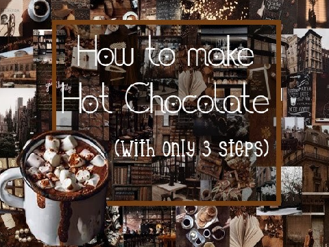 -` How to make Hot Chocolate ´-