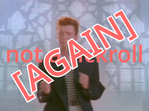 This is NOT a Rickroll ... AGAIN!
