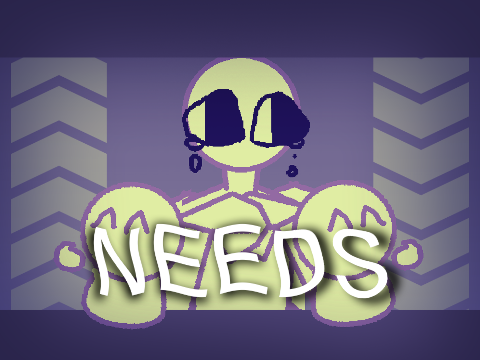 _ needs | meme template