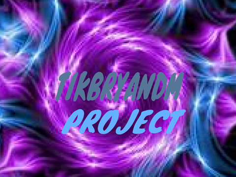 TIKBRYANDM PROJECT