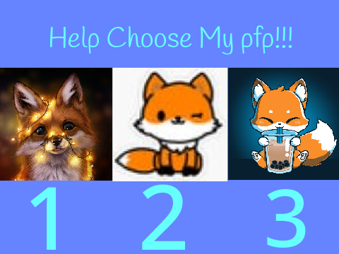 Help Me Choose My New pfp!!!