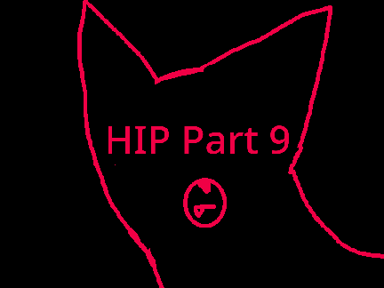 HIP// Part 9!!