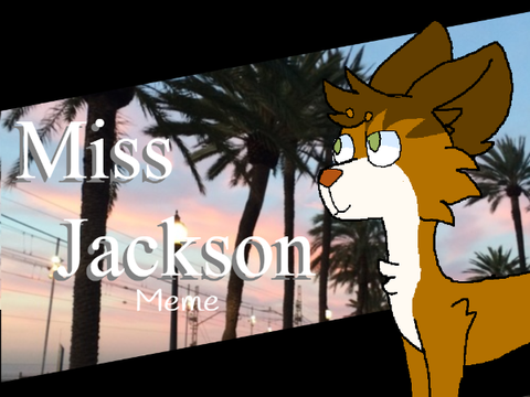 ~ Miss Jackson ~  MEME