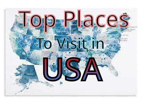 Top Places To Visit in USA