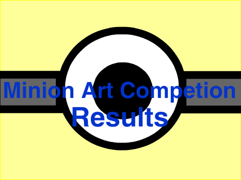 Minion Art Competion | Results