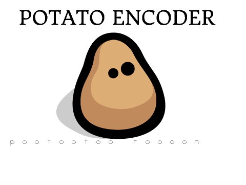 Pootootoo ooncoodoor (potato encoder)