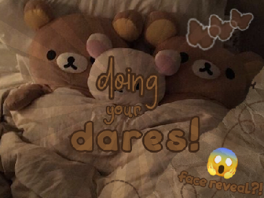 ⇢ doing your dares! ꒱  