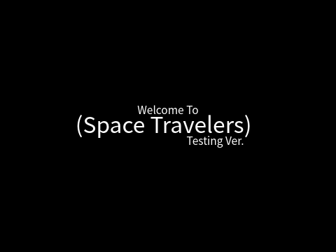 [ Space Travelers ] Testing Version