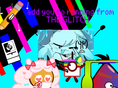 add you to running from the glitch (2)