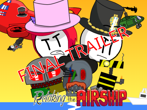 Final Trailer ~ Retaking The Airship || Link