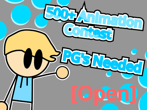 500+ Animation Contest (PG's Needed)