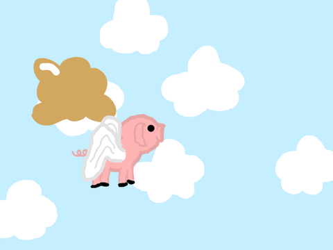 When Pigs Fly...