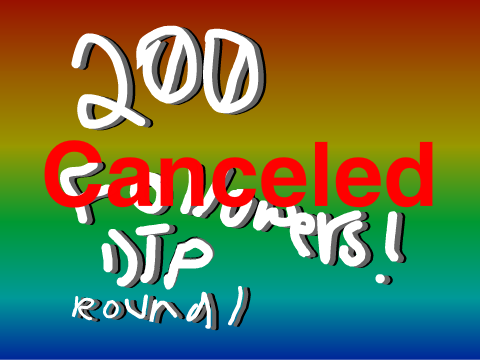 [CANCELED]200+ followers! DTP-round 1