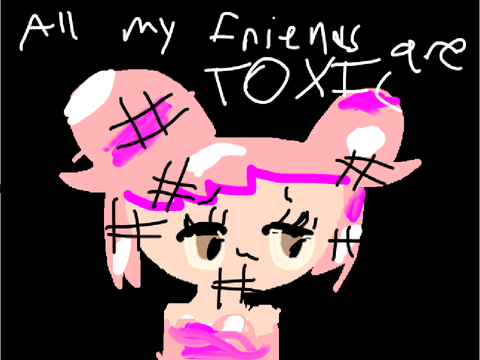 Toxic Parents (All my friends are toxic)