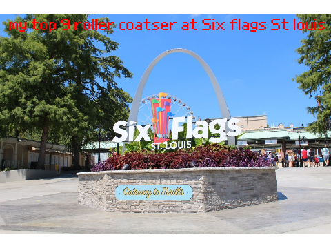 My top 9 coasters at Six flags St louis