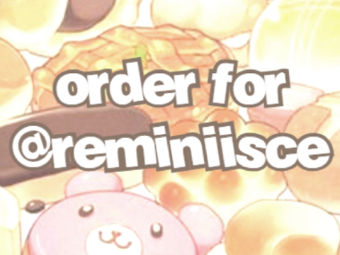 order for @reminiisce 