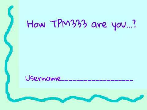 How TPM333 are you