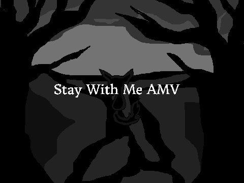 Stay With Me AMV (UNFINISHED)