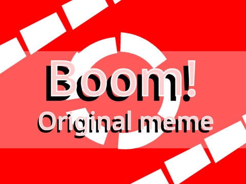 BOOM! - ORIGINAL MEME
