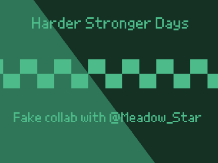 Harder Stronger Days Meme || fake collab with @Meadow_Star