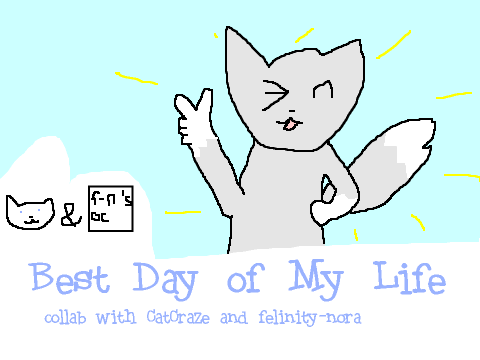 Best Day of My Life Collab with Felinity-Nora