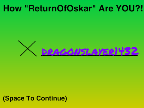 {How ???} How ReturnOfOskar Am I?!