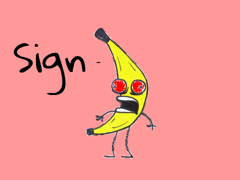 Sign (Out Of Control Banana Version)
