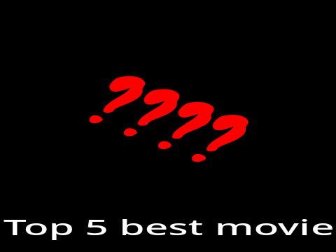 Top 5 Best Movie more accurate 