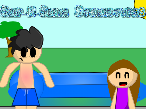 | Slip-N-Slide Stereotypes |  #Animations