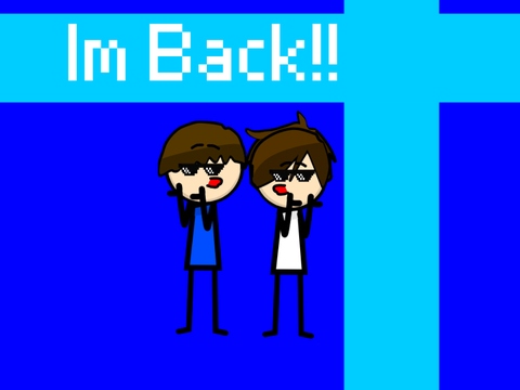 Im back