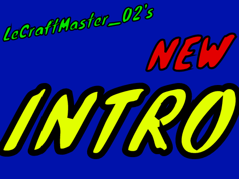 LeCraftMaster_02's NEW INTRO