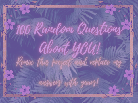(300+ special #2) 100 Random Questions