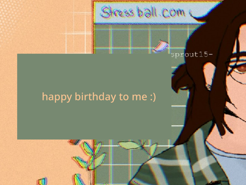 happy birthday to me *<:)