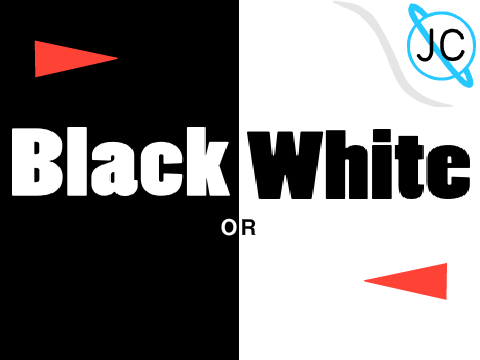 Black or White
