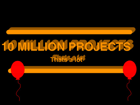 10 MILLION PROJECTS