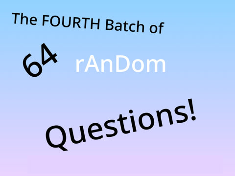 The Fourth Bundle of 64 Random Questions! remix