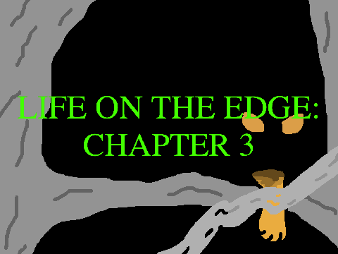 Life on the Edge: Chapter 3
