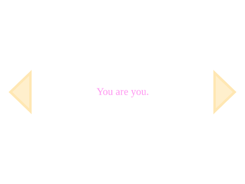 You are You ("Why Am I Not Good Enough?"-Inspired)