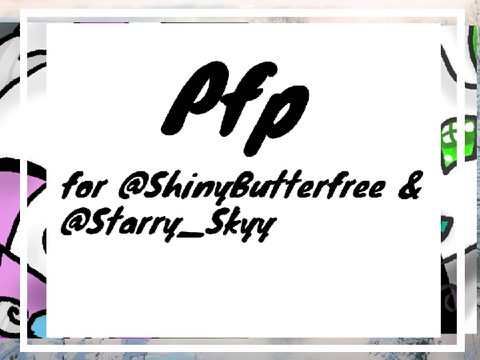 Pfp for @Starry_Skyy & @ShinyButterfree