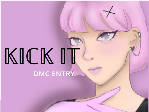 Kick It♡ || DMC ENTRY 